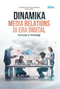 Dinamika Media Relations di Era Digital : Konsep & Strategi
