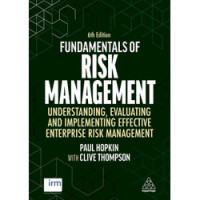 FUNDAMENTALS OF RISK MANAGEMENT Understanding, Evaluating, and Implementing Effective Enterprise Risk Management