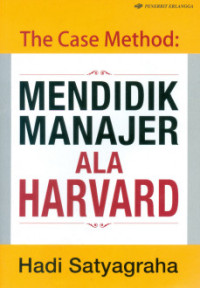 The case method: mendidik manajer ala harvard