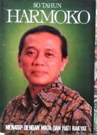 50 Tahun Harmoko : Menatap Dengan Mata dan Hati Rakyat