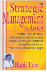 Strategic management in Action: Konsep, Teori dan Teknik menganalisis Manajemen Strategis berdasarkan Konsep Michael R. Porter