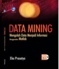 Data Mining: Mengolah data Menjadi Informasi menggunakan matlab