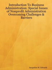 Introduction To Business Administration: Sprecial Issues of Nonprofit Administration Overcoming Challenges & BArriers