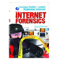Investigasi Sumber-sumber kejahatan Internet:Internet Forensics