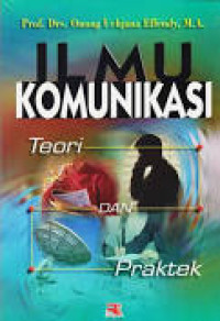 Ilmu Komunikasi :teori dan praktek