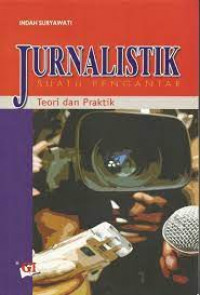 Jurnalristik Suatu Pengantar Teori dan Praktik