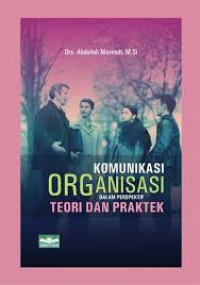 Komunikasi Organisasi Dalam Perspektif Teori Dan Praktek cet.2