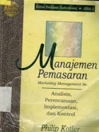 Manajemen Pemasaran: marketing Management 9e (jilid 1)