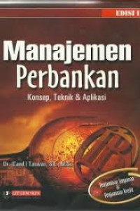 Manajemen Perbankan: Konsep, teknik & Aplikasi