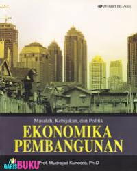 Ekonomika Pembangunan: Masalah, Kebijakan, dan Politik