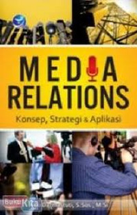 Media Relation (Konsep Strategi dan Aplikasi)