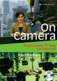 On Camera (Menjadi Jurnalis TV Andal Dan Profesional)