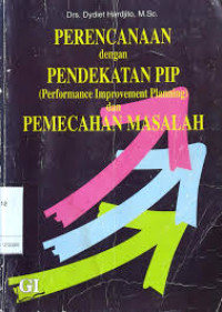 Perencanaan dengan pendekatan PIP (Performance Improvement Pdan pemecahan masalah
