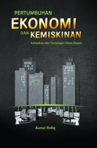 Pertumbuhan ekonomi dan kemiskinan : kebijakan dan tantangan masa depan