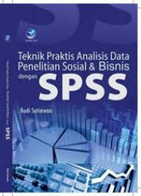 Teknik Praktis Analisis Data Penelitian Sosial & Bisnis dengan SPSS