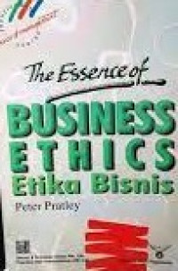 The Essence of Bussniess Ethics=Etika Bisnis