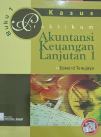 Praktikum Akuntansi Keuangan Lanjutan 1 (KASUS) Buku 1