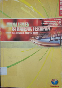 Manajemen Stratejik Terapan: panduan cara menganalisa industri&pesaing