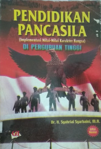 Pendidikan Pancasila (Implementasi Nilai-nilai Karakter Bangsa) Di Perguruan Tinggi