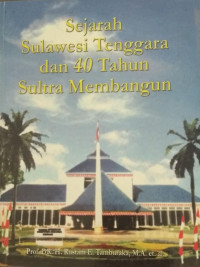 Sejarah Sulawesi Tenggara dan 40 tahun Sultra Membangun