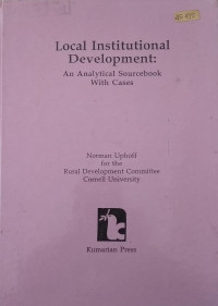 Local Insitutional Development : An Analytical Sourcebook With Cases