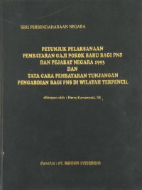 Petunjuk Pelaksanaan pembayaran Gaji pokok Baru Bagi PNS dan penjabat Negara 1993 dan Tata Cara Pembaaran Tunjangan pengabdian Bagi di Wilayah Terpencil