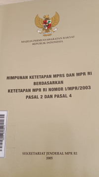 Himpunan Ketetapan MPRS DAN MPR RI Berdasarkan Ketetapan Mpr RI Nomor I/MPR/2003 Pasal 2 dan Pasal 4