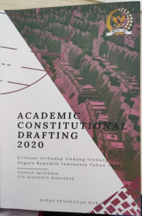 Academic Constitutional Drafting 2020 : Evaluasi Terhadap Undang -Undang Dasar Negara Republik Indonesia Tahun 1945