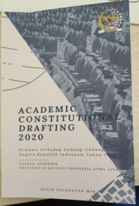 Academic Constitutional Drafting 2020 : Evaluasi Terhadap Undang -Undang Dasar Negara Republik Indonesia Tahun 1945