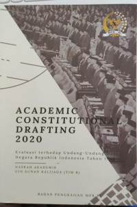 Academic Constitutional Darfting 2020 : Evaluasi Terhadap Undang-Undang Dasar Negara Republik Indonesia Tahun 1945
