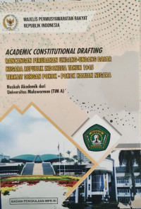 Academic Constitutional Drafting : Rancangan Perubahan Undang-Undang Dasar Negara Republik Indonesia Tahun 1945 Terkait Dengan Pokok-Pokok Haluan Negara