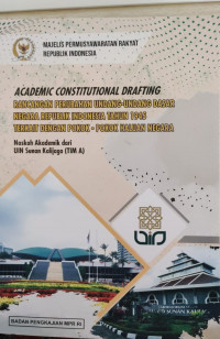 Academic Constitutional Drafting : Rancangan Perubahan Undang-Undang Dasar Negara Republik Indonesia Tahun 1945 Terkait Dengan Pokok-Pokok Haluan Negara