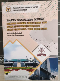Academic Constitutional Drafting : Rancangan Perubahan Undang-Undang Dasar Negara Republik Indonesia Tahun 1945 Terkait Dengan Pokok-Pokok Haluan Negara