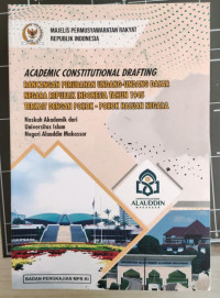 Academic Constitutional Drafting : Rancangan Perubahan Undang-Undang Dasar Negara Republik Indonesia Tahun 1945 Terkait Dengan Pokok-Pokok Haluan Negara
