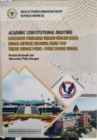 Academic Constitutional Drafting : Rancangan Perubahan Undang-Undang Dasar Negara Republik Indonesia Tahun 1945 Terkait Dengan Pokok-Pokok Haluan Negara