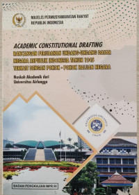 Academic Constitutional Drafting : Rancangan Perubahan Undang-Undang Dasar Negara Republik Indonesia Tahun 1945 Terkait Dengan Pokok-Pokok Haluan Negara