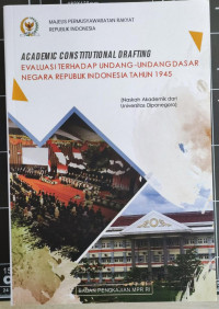 Academic Constitutional Darfting  : Evaluasi Terhadap Undang-Undang Dasar Negara Republik Indonesia Tahun 1945