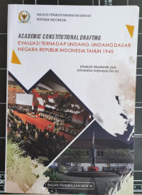 Academic Constitutional Darfting  : Evaluasi Terhadap Undang-Undang Dasar Negara Republik Indonesia Tahun 1945