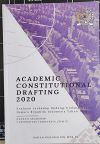Academic Constitutional Darfting 2020 : Evaluasi Terhadap Undang-Undang Dasar Negara Republik Indonesia Tahun 1945