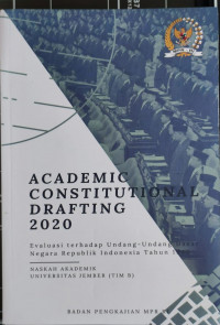 Academic Constitutional Darfting 2020 : Evaluasi Terhadap Undang-Undang Dasar Negara Republik Indonesia Tahun 1945