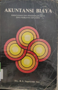 Akuntansi Biaya : Perencanaan dan Pengendalian Biaya Serta Pembuatan Keputusan
