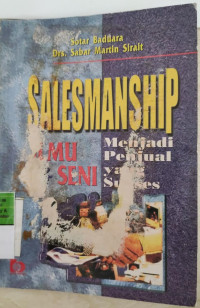 Salesmanship : Suatu Ilmu dan Seni Menjadi Penjual Yang Sukses