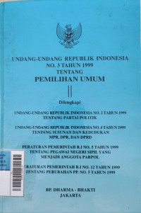 Undang Undang Republik Indonesia No. 3 Tahun 1999 Tentang : Pemilihan Umum
