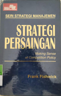 Strategi Persaingan : Making Sense Of Competition Policy