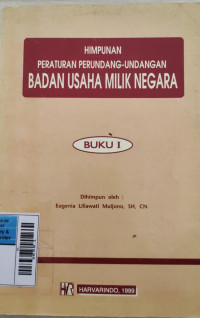 Himpunan Peraturan Perundang-Undangan : Badan Usaha Milik Negara