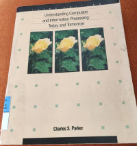 Understanding Computers and Information Processing : Today and Tomorrow