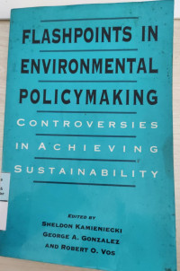 Fkashpoints in Environmental Policymaking : Controversies in Achieving Sustainability