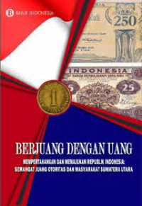 Berjuang Dengan Uang  Mempertahankan dan Memajukan Republik Indonesia
