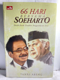 66 Hari Bersama Soeharto: Detik-Detik Terakhir Pengunduran Diri