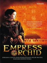 Empress orchid : drama cinta dan kekuasaan selir muda kaisar hsien feng